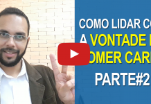 Como Lidar Com a Vontade de Comer Carne – Parte 2