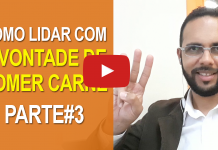 Como Lidar Com a Vontade de Comer Carne – Parte 3