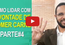Como Lidar Com a Vontade de Comer Carne – Parte 4