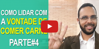 Como Lidar Com a Vontade de Comer Carne – Parte 4
